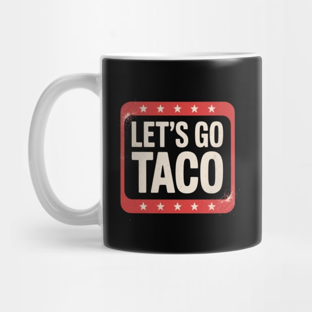 Lets-go-taco by Creatifly Graphic Tees